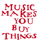 Music Makes You Buy Things